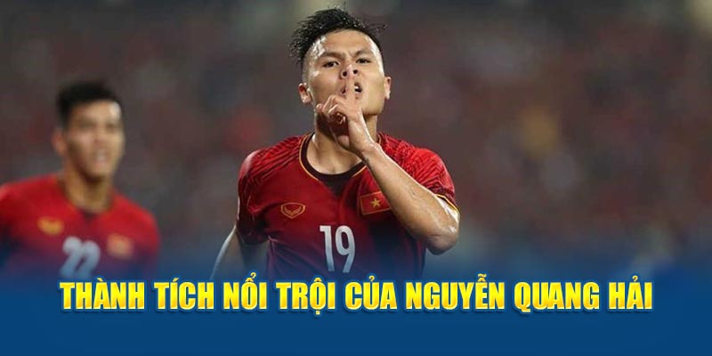Thành tích nổi trội của Nguyễn Quang Hải tại VN