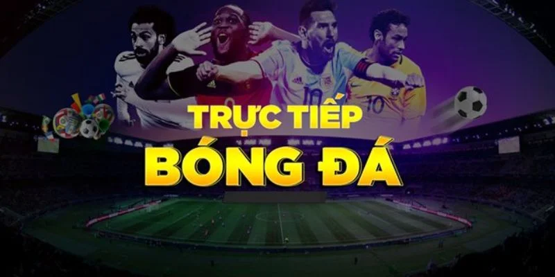Lựa chọn xem trực tiếp bóng đá tại đâu?