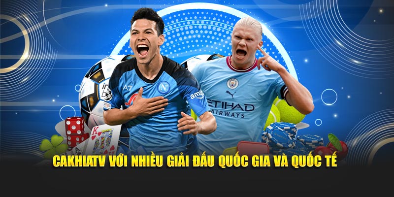 Vô số trận đấu lớn nhỏ khắp hành tinh có mặt CAKHIATV