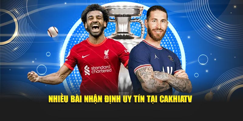 Nhận định bóng đá Cakhiatv đưa ra những mã kèo an toàn chính xác nhất
