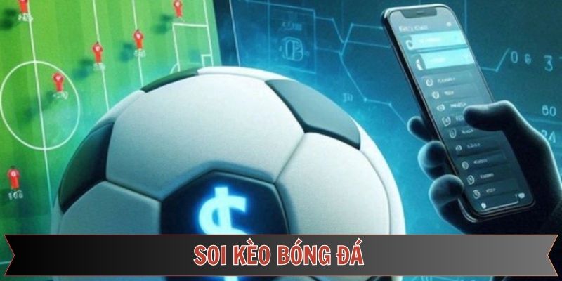 Soi kèo bóng đá không chỉ là kinh nghiệm mà còn là kiến thức