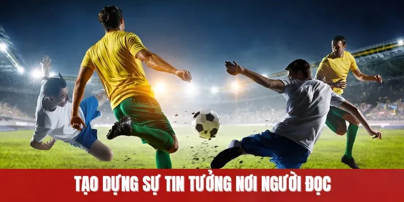 Tạo dựng sự tin tưởng nơi người đọc